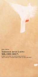 Mr. Children : Tomorrow Never Knows